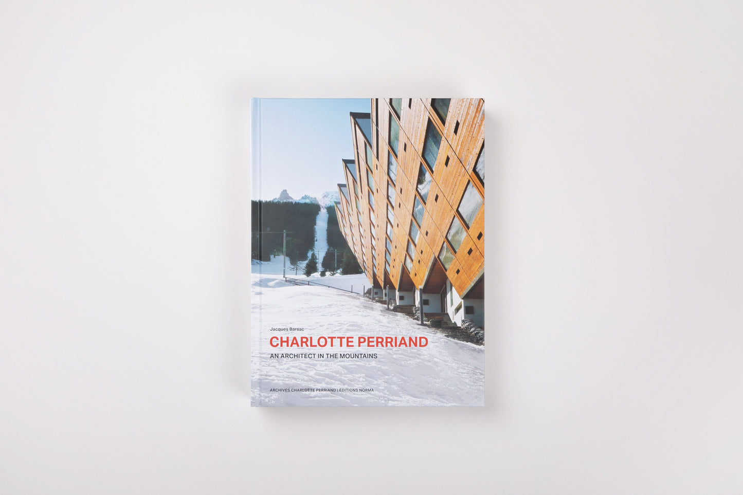 Charlotte Perriand: An Architect in the Mountains.