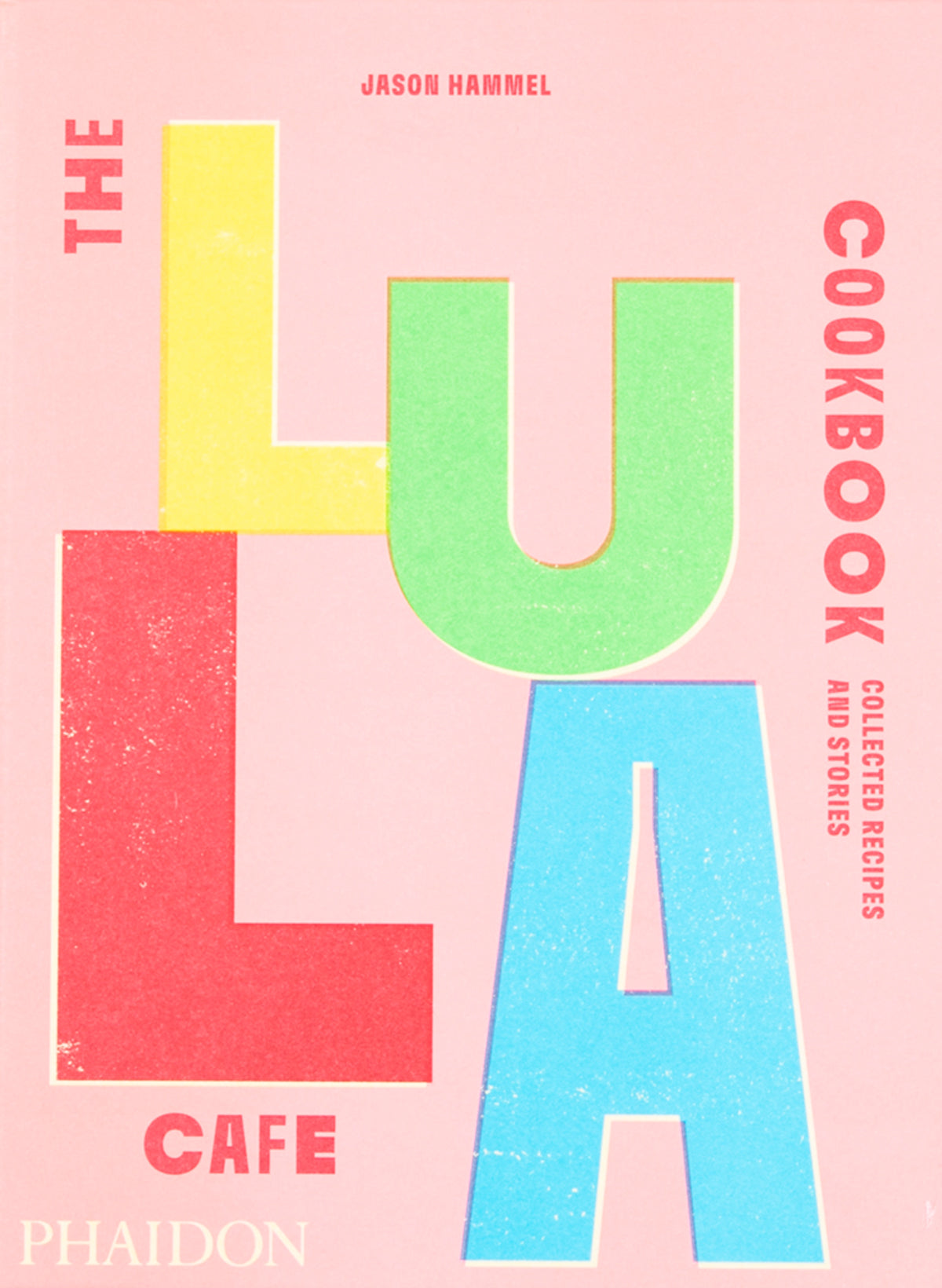 The Lula Cafe Cookbook: Collected Recipes and Stories