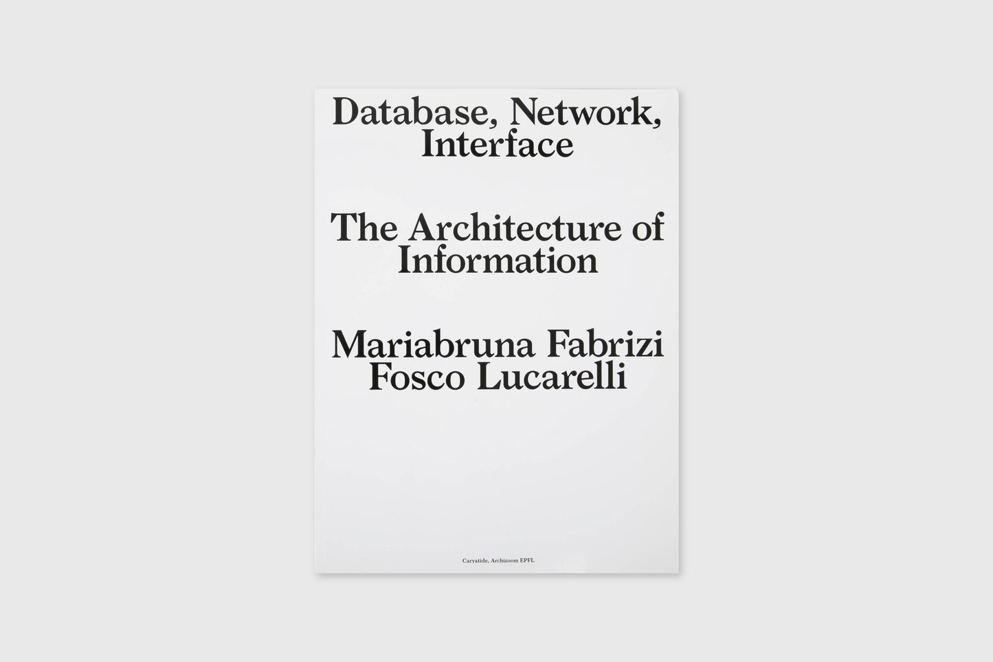 Database, Network, Interface The Architecture Of Information