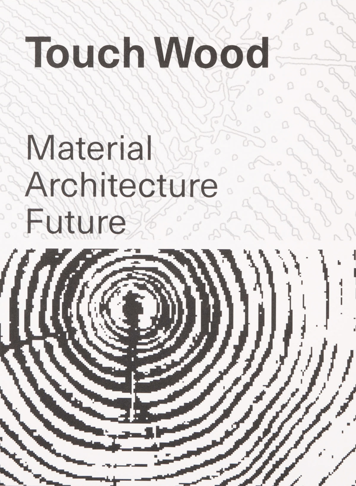 Touch Wood: Material, Architecture, Future