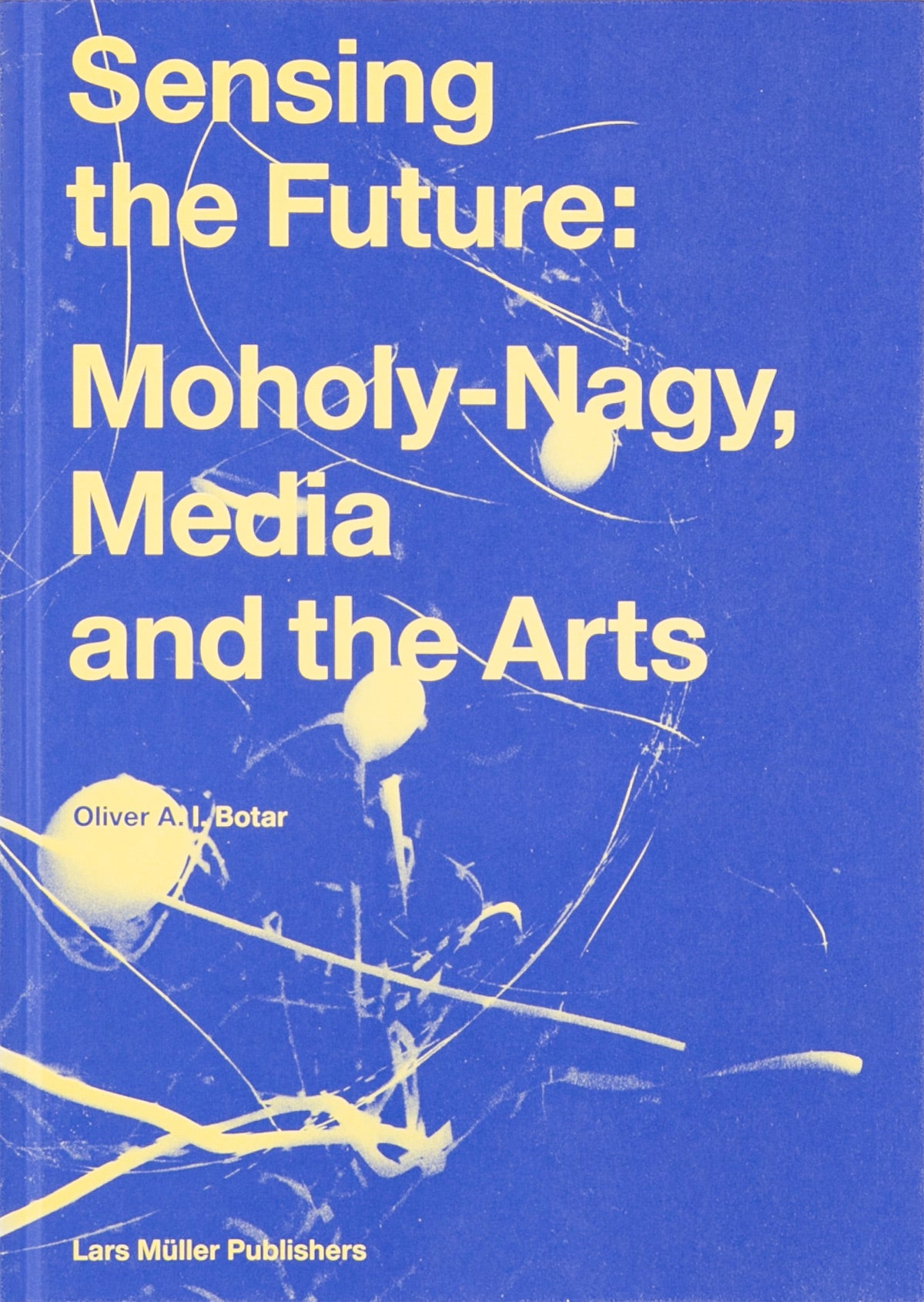 Sensing the Future: Moholy-Nagy, Media and the Arts