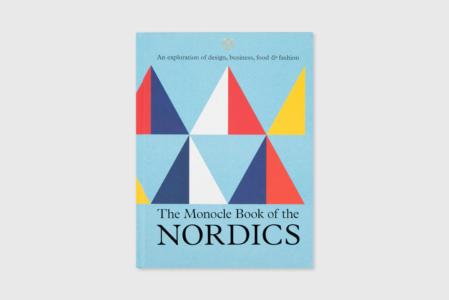 The Monocle Book of the Nordics: An exploration of design, business, food & fashion
