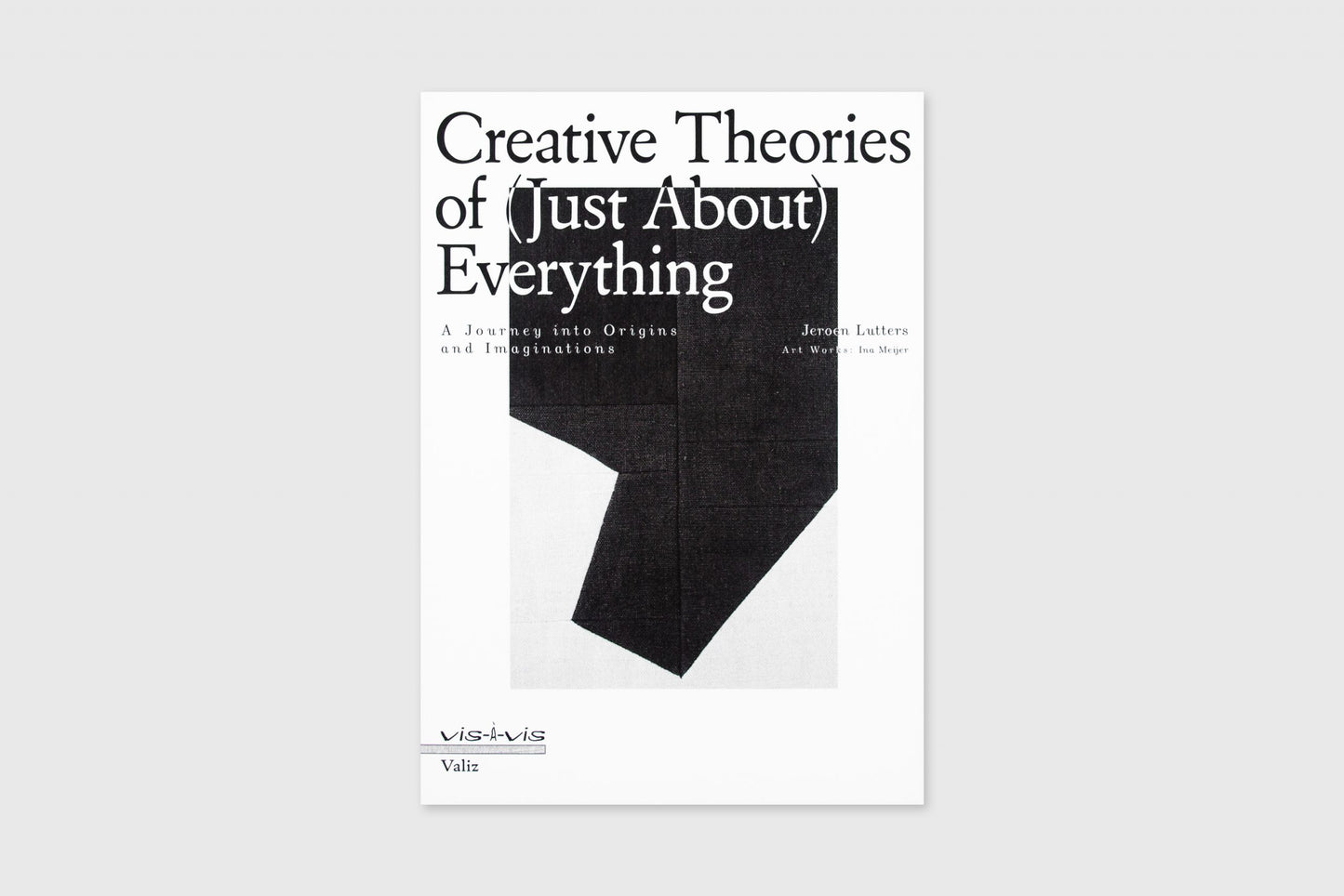 Creative Theories Of (Just About) Everything