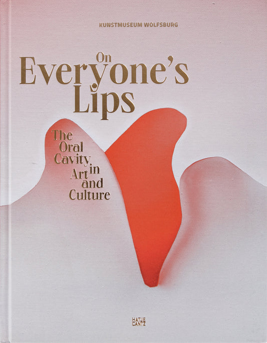 On Everyone’s Lips: The Oral Cavity in Art and Culture
