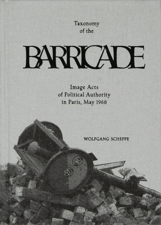 Taxonomy Of The Barricade Image Acts Of Political Authority In Paris, May 1968