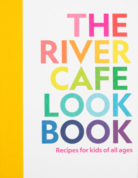 The River Cafe Look Book Recipes for Kids of all Ages