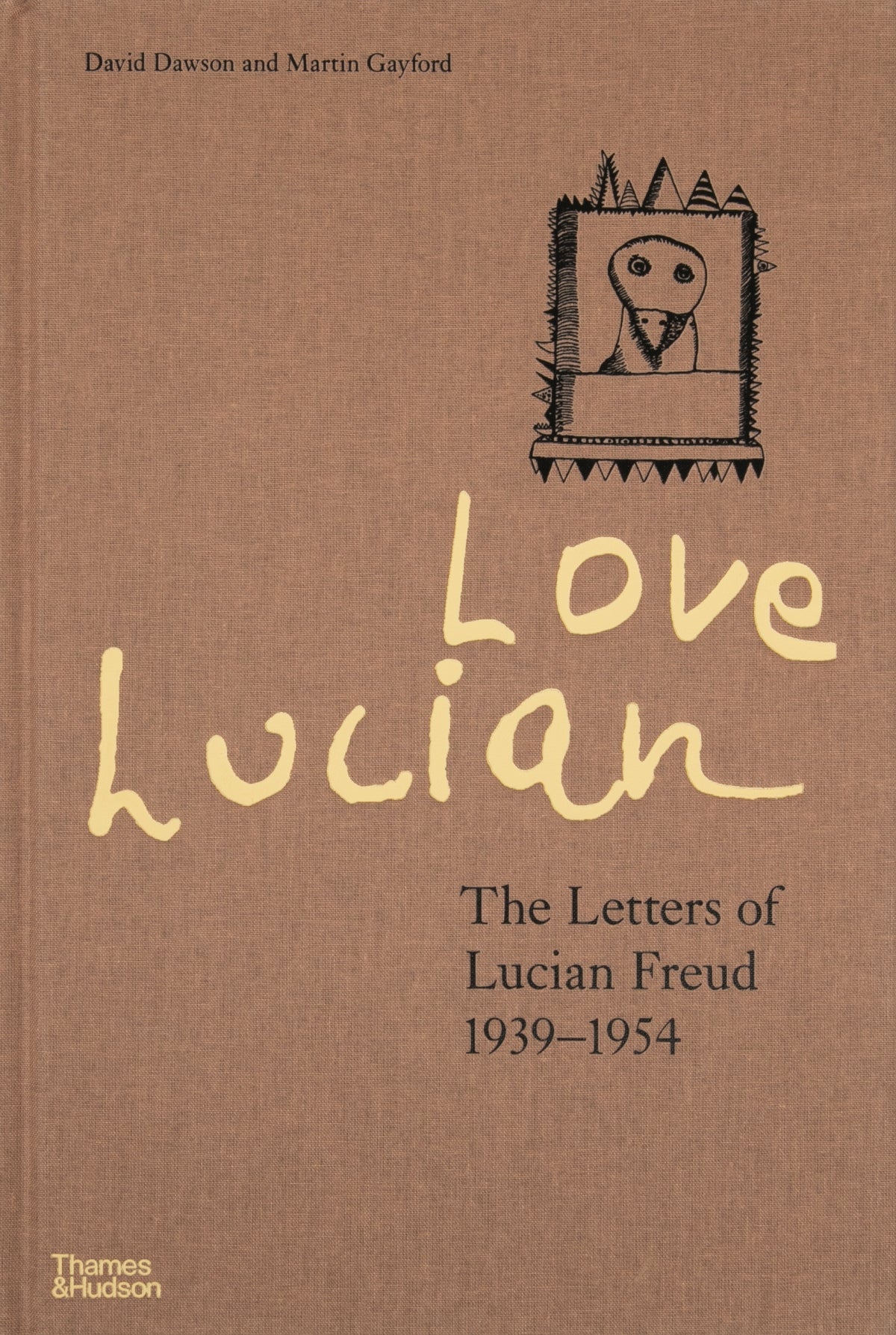 Love Lucian The Letters of Lucian Freud 1939–1954
