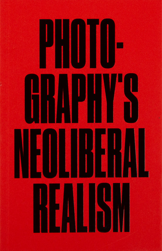 Photography's Neoliberal Realism