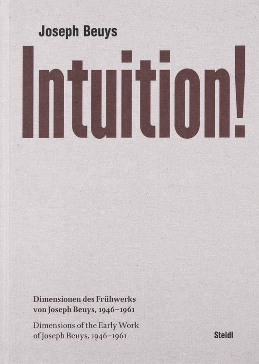 Intuition!: Dimensions of the Early Work of Joseph Beuys, 1946–1961