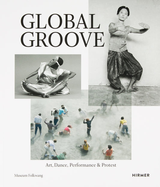 Global Groove: Art, Dance, Performance, and Protest