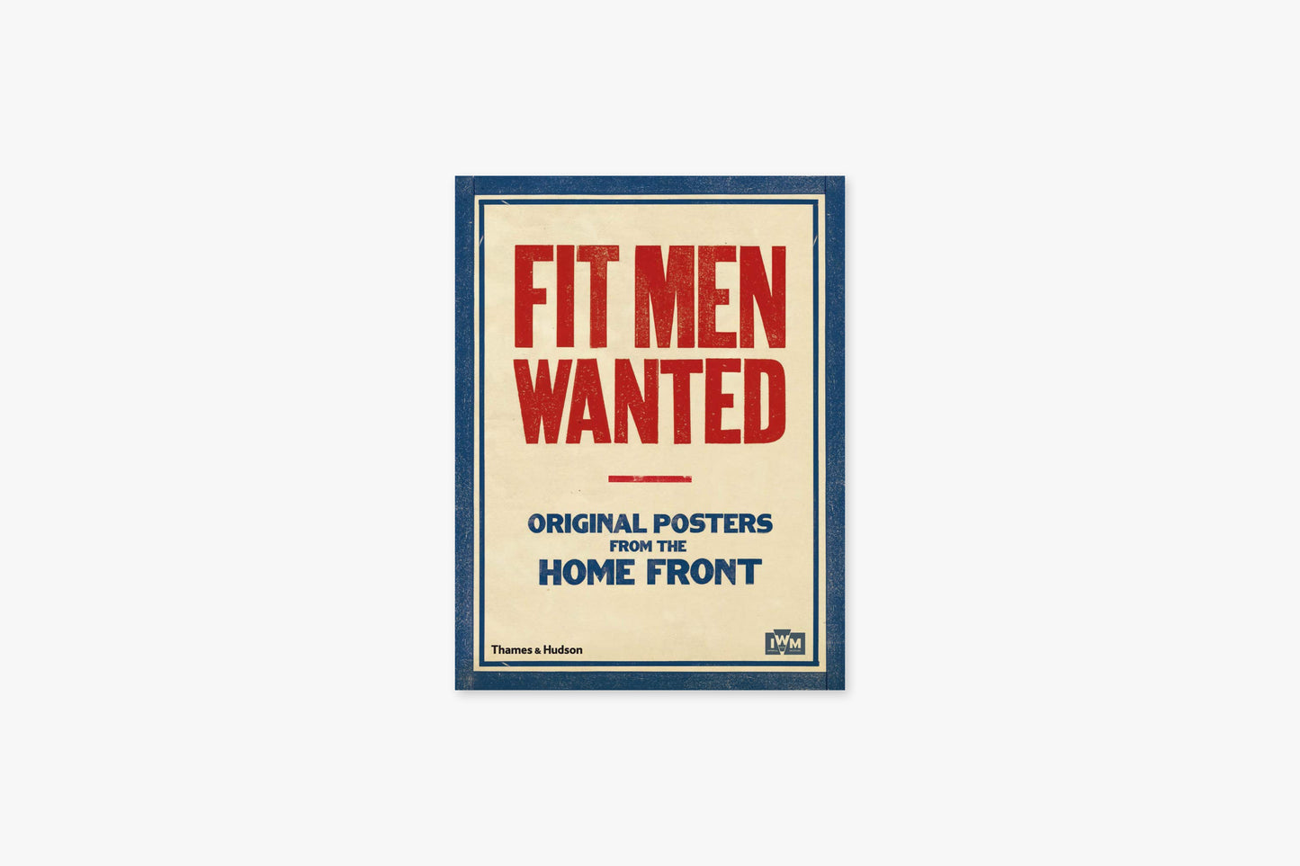Fit Men Wanted: Original Posters from the Home Front