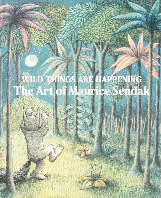 Wild Things Are Happening: The Art of Maurice Sendak