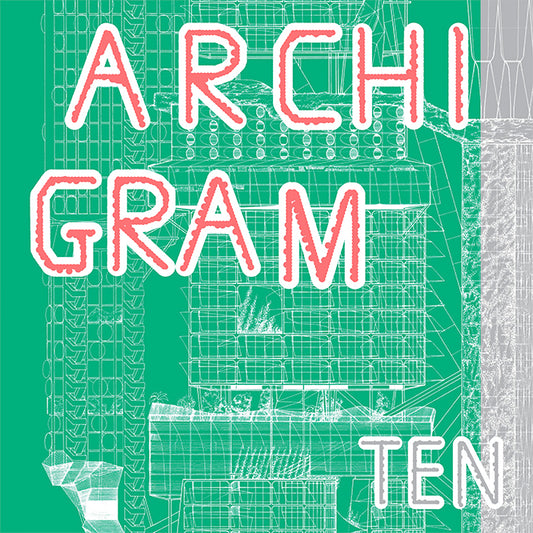 ARCHIGRAM #TEN