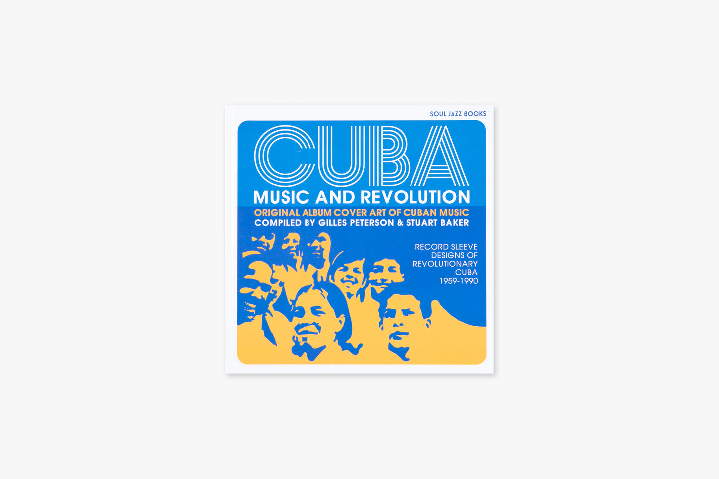 Cuba: Music and Revolution: Original Album Cover Art of Cuban Music, The Record Sleeve Designs of Revolutionary Cuba 1960-85