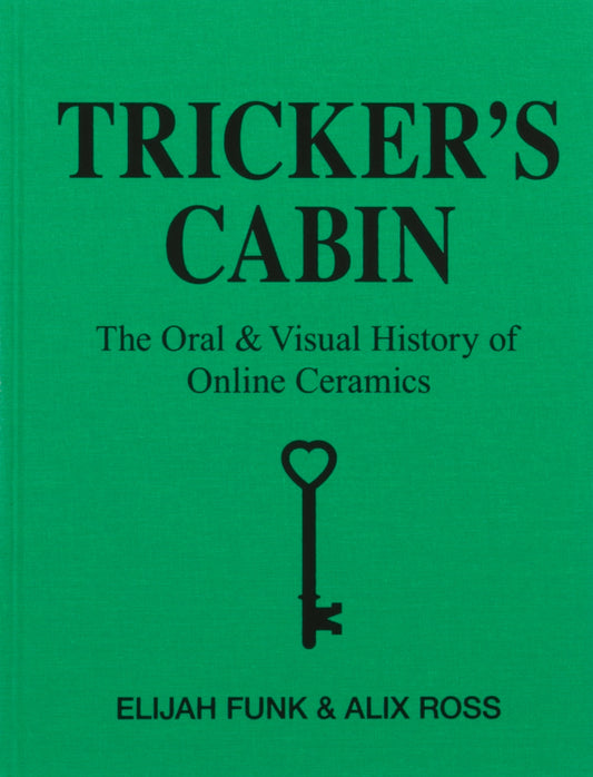 Tricker's Cabin: The Oral & Visual History of Online Ceramics