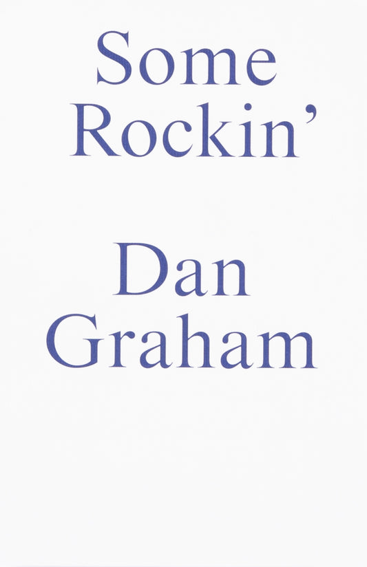 Some Rockin’: Dan Graham Interviews