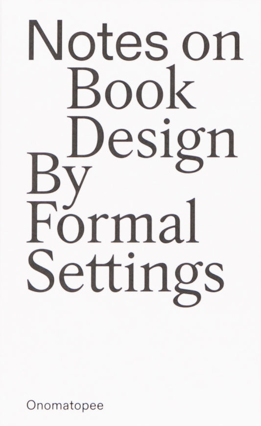 Notes on Book Design by Formal Settings