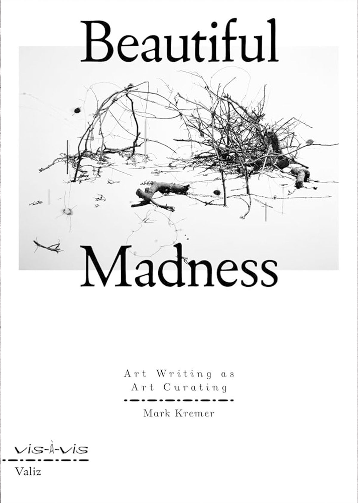 Beautiful Madness: Art Writing as Art Curating