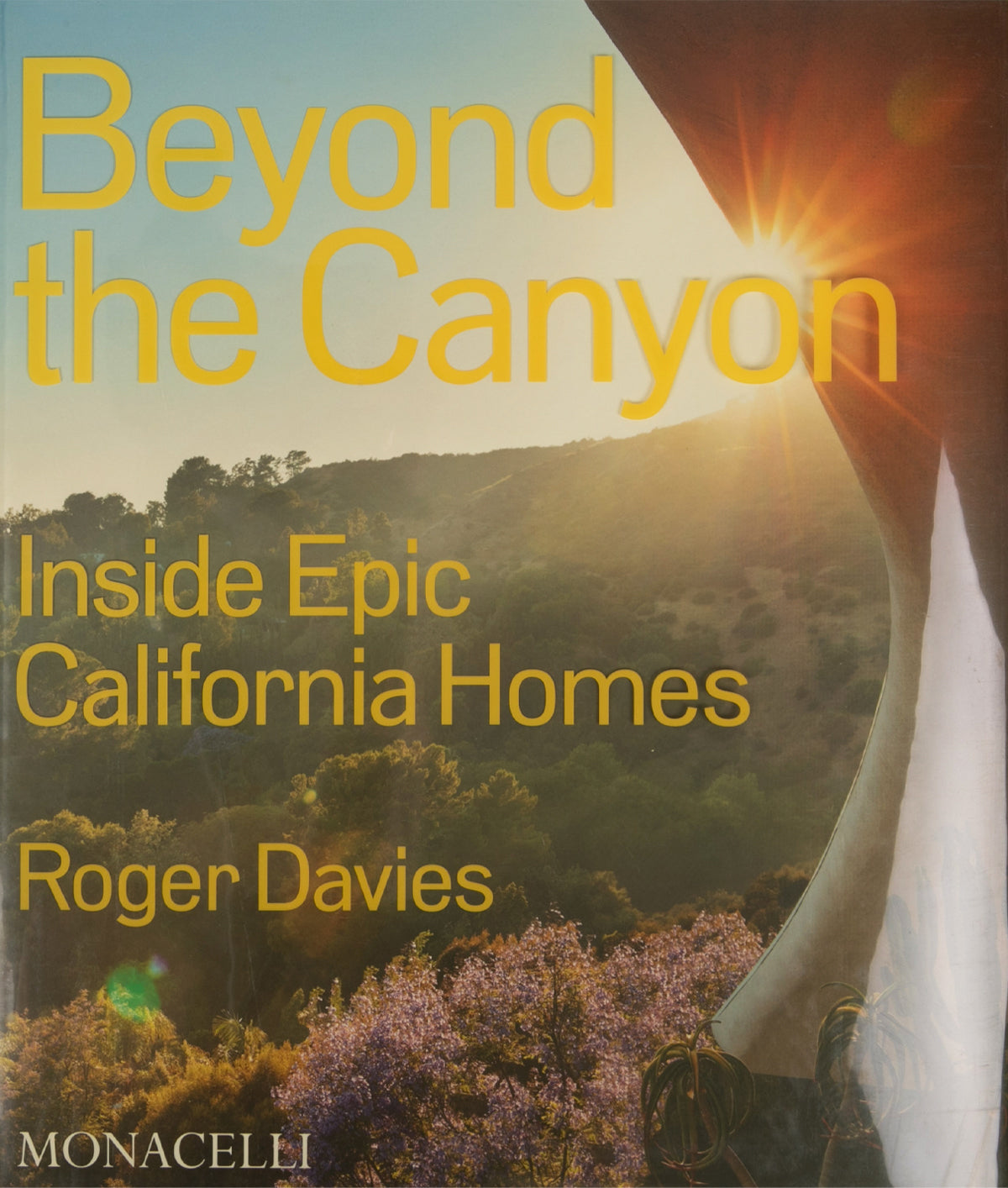 Beyond the Canyon : Inside Epic California Homes