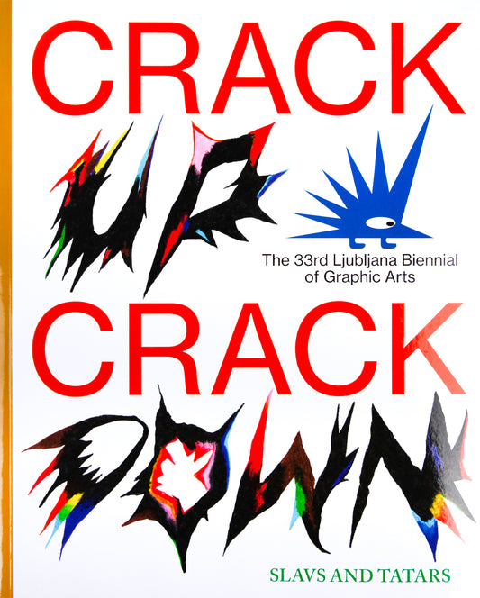 Crack Up, Crack Down: The 33rd Ljubljana Biennial of Graphic Arts
