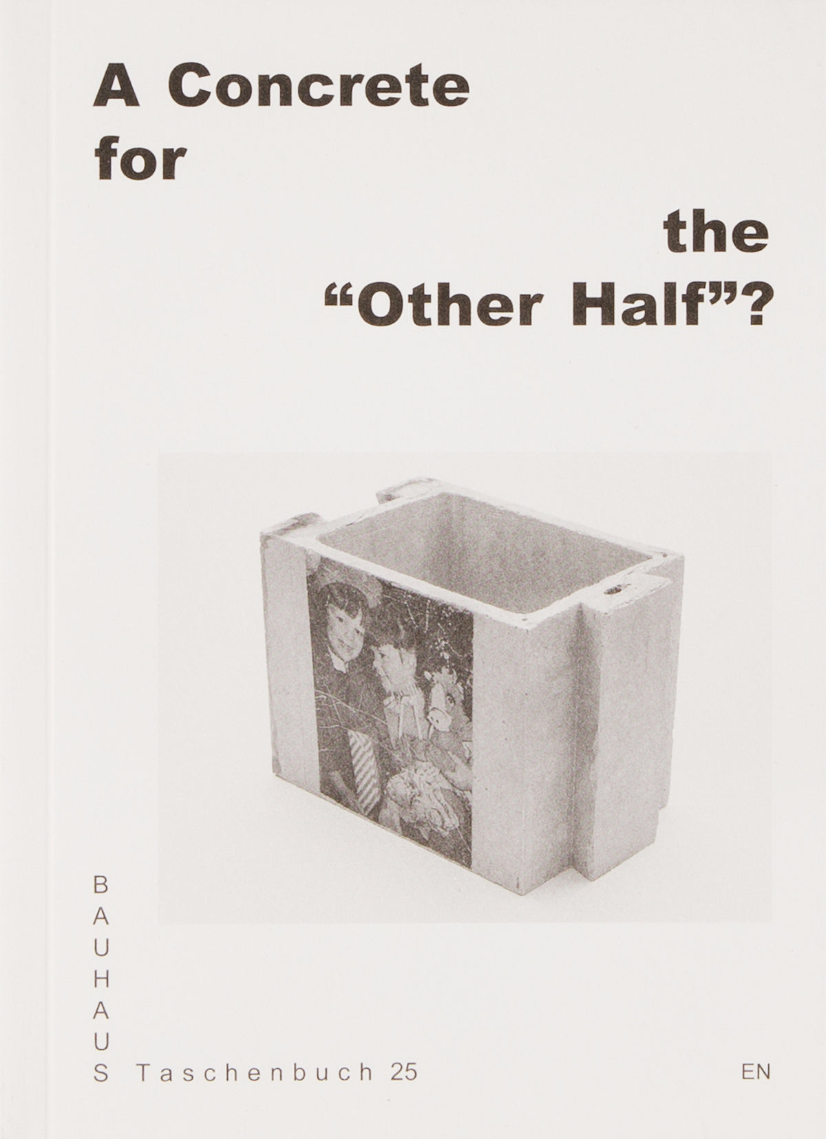 A Concrete for the “Other Half”?