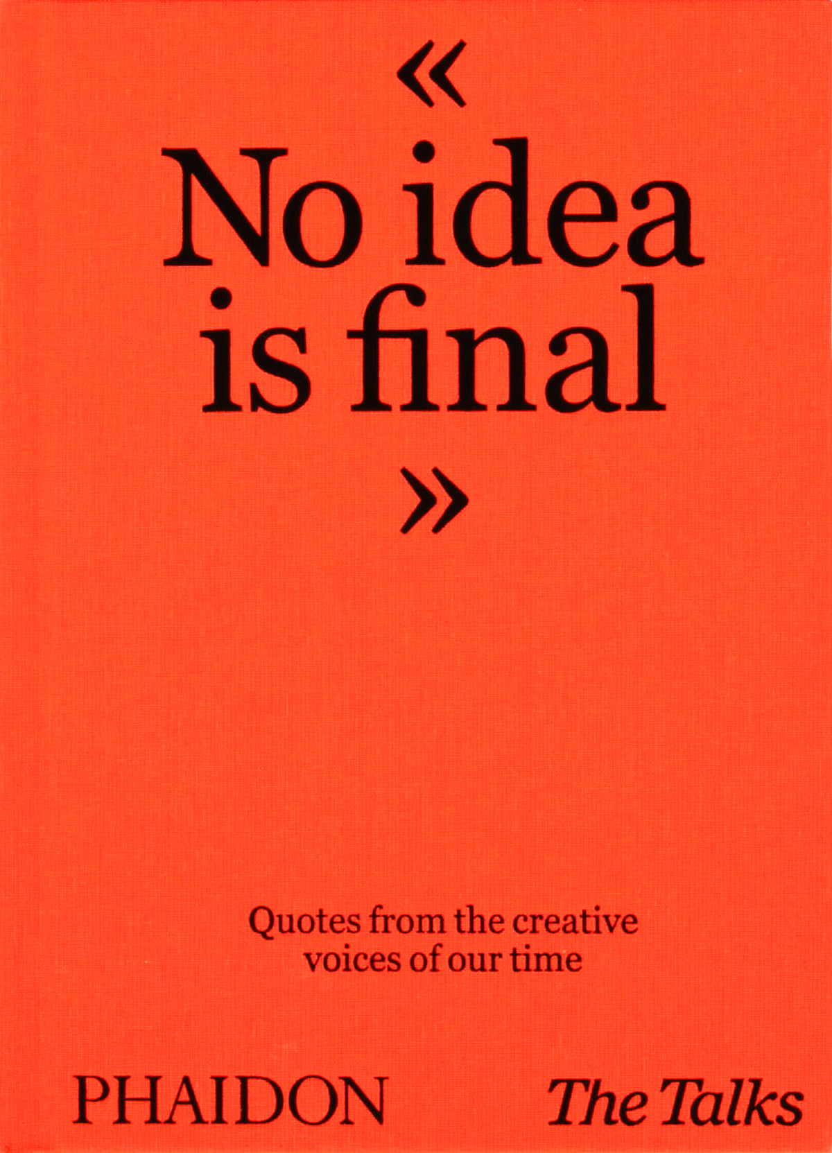 No Idea Is Final: Quotes from the Creative Voices of our Time