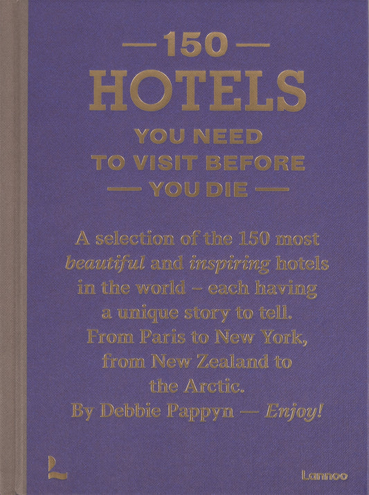 150 Hotels You Need to Visit before You Die