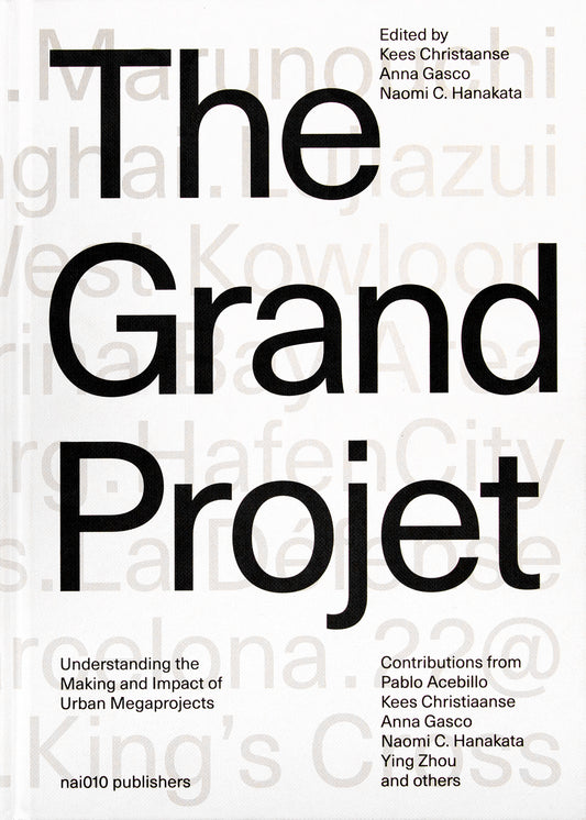 The Grand Projet: Understanding The Making And Impact Of Urban Mega Projects