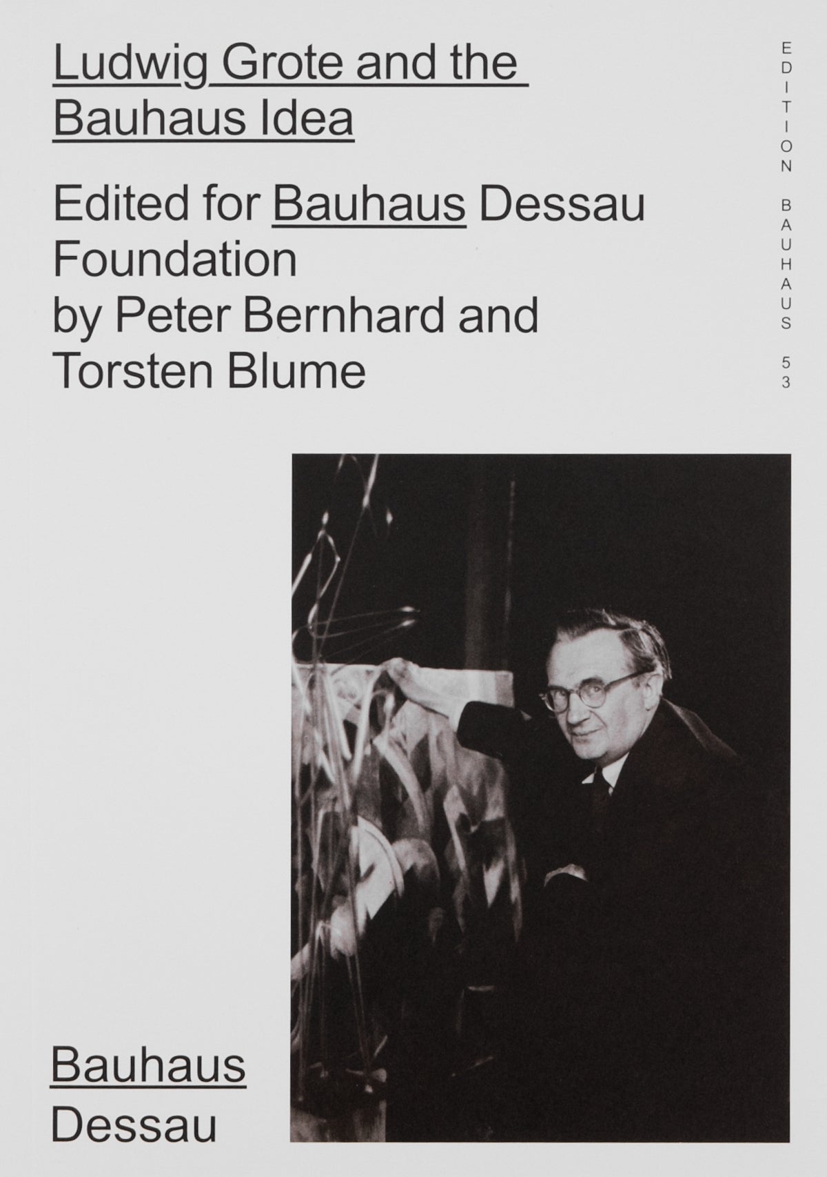 Ludwig Grote and the Bauhaus Idea